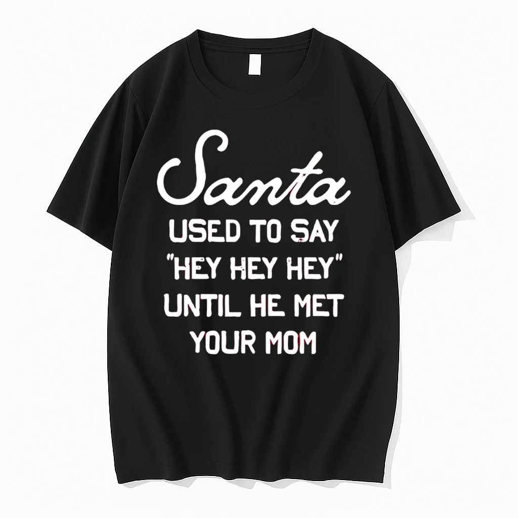Santa Used To Say Hey Hey Hey Until He Met Your Mom Christmas Shirts