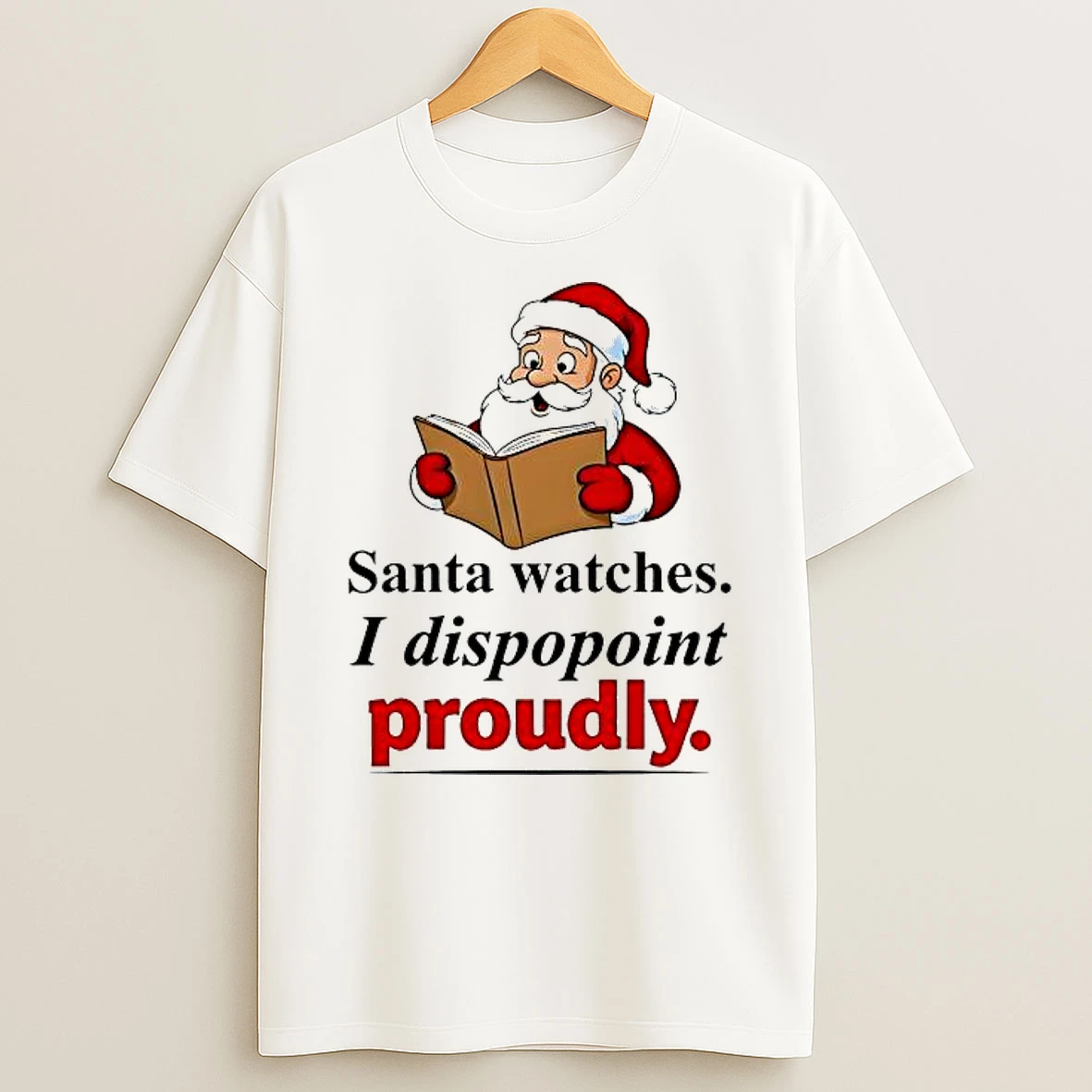 Santa Watches I Dispopoint Proudly Shirts