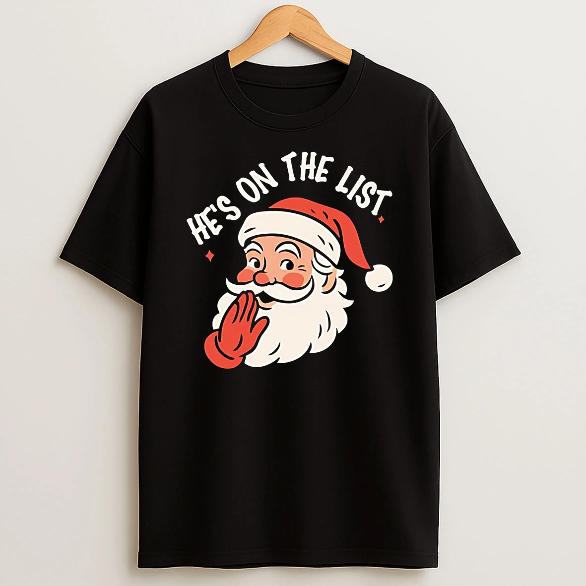 Santa Whispered Hes On The List Christmas Shirts