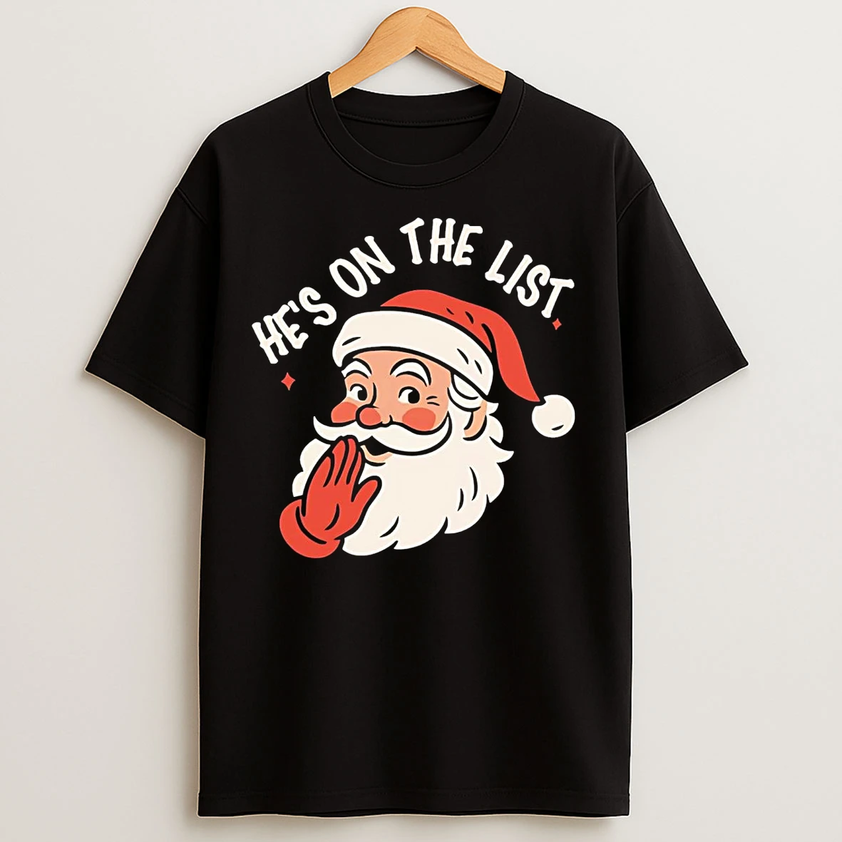 Santa Whispered Hes On The List Christmas T Shirts