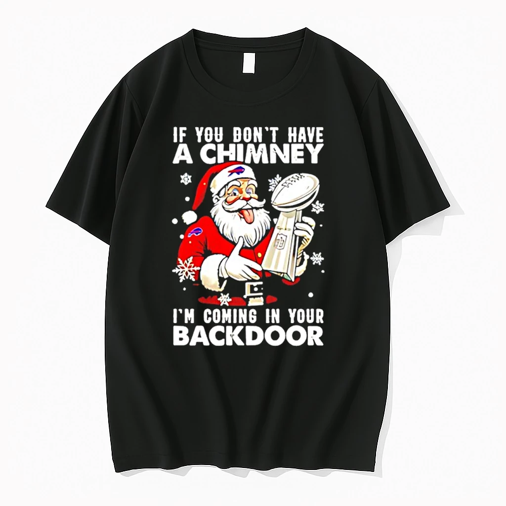 Santa X Buffalo Bills If You Dont Have A Chimney Im Coming In Your Backdoor Shirts