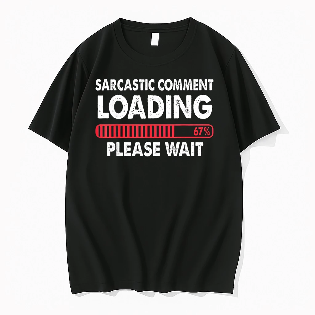 Sarcastic Comment Loading Please Wait 67 Shirts