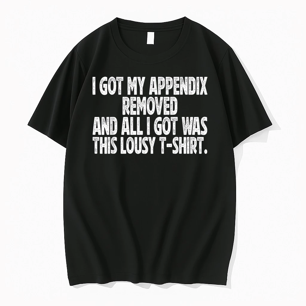 Sarcastic Funny I Got My Appendix Removed All I Got Is This Shirts