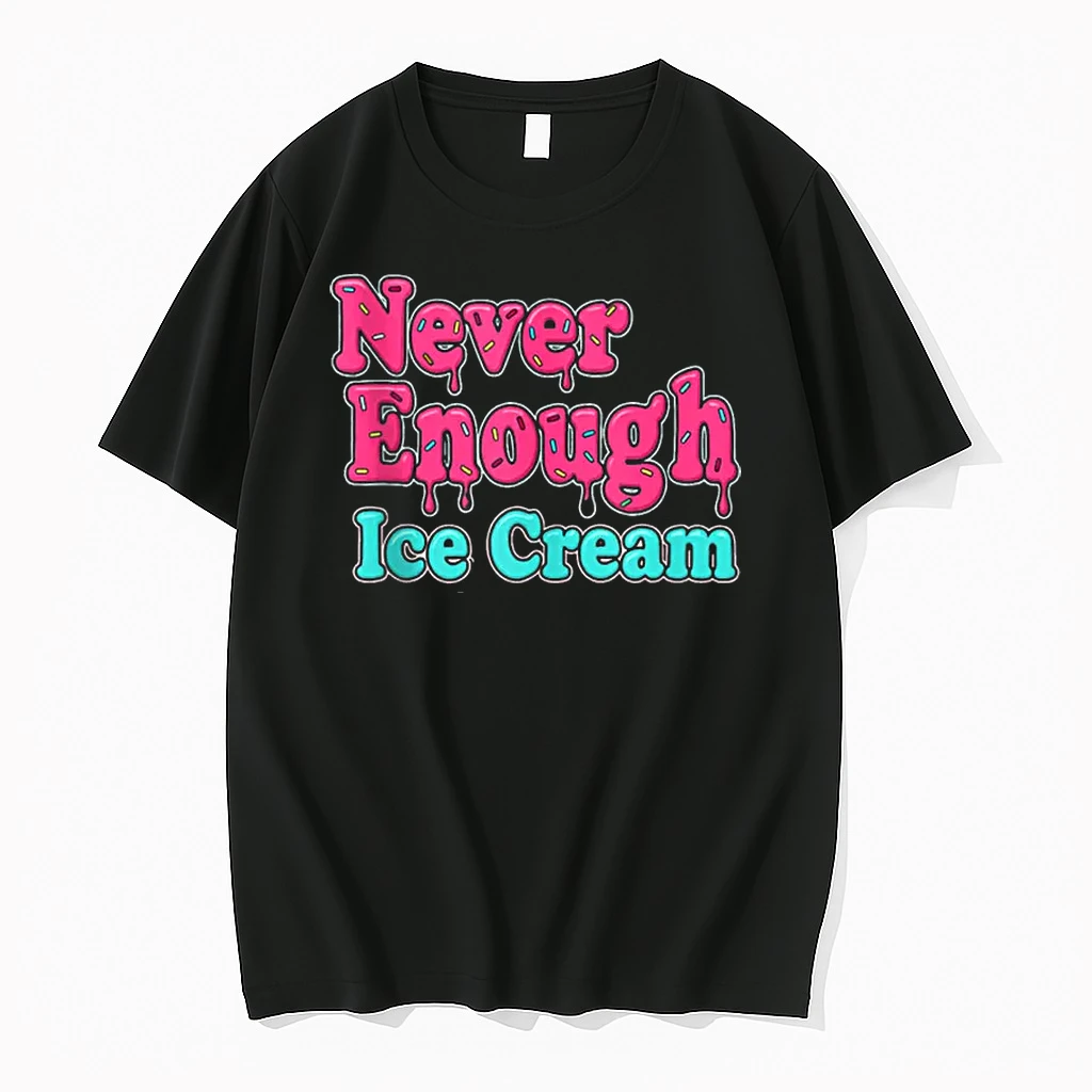 Sarcastic Never Enough Ice Cream Shirts