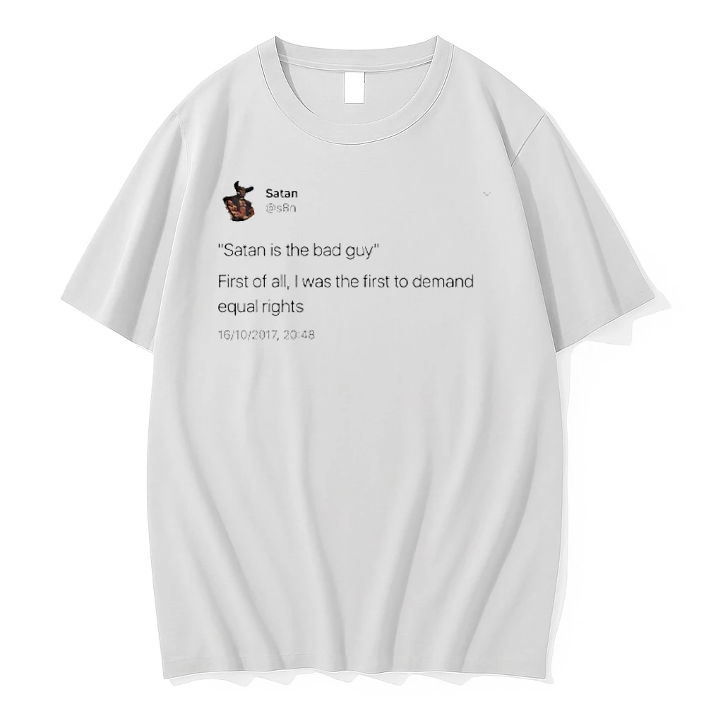 Satan Is The Bad Guy First Oh All I Was The First To Demand Equal Right Shirts