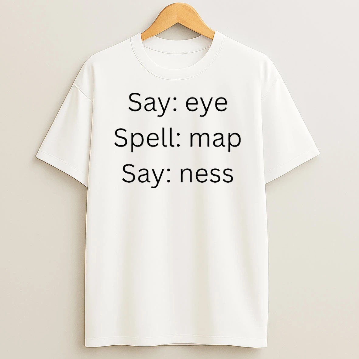 Say Eye Spell Map Say Ness Shirts
