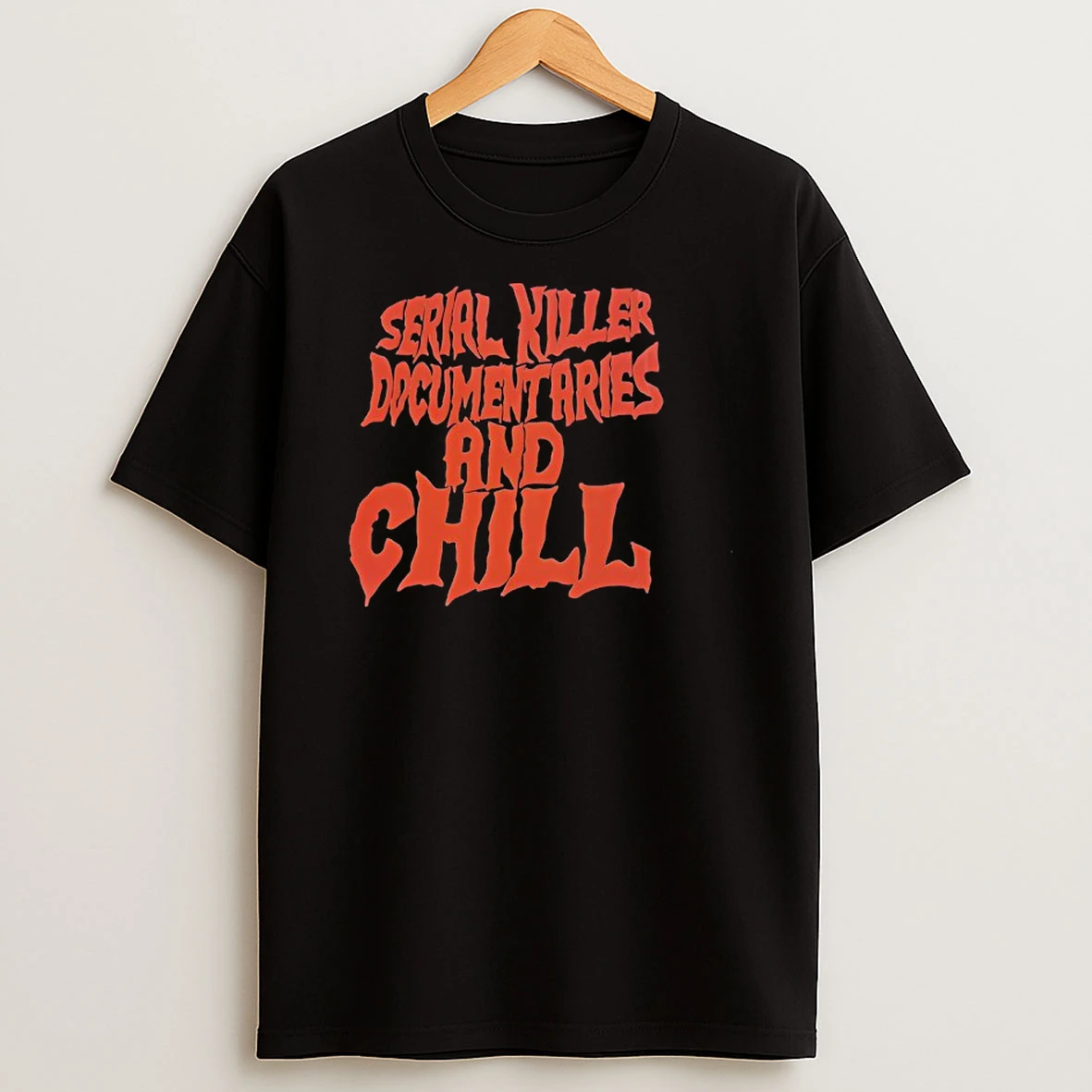 Serial Killer Documentaries And Chill Shirts