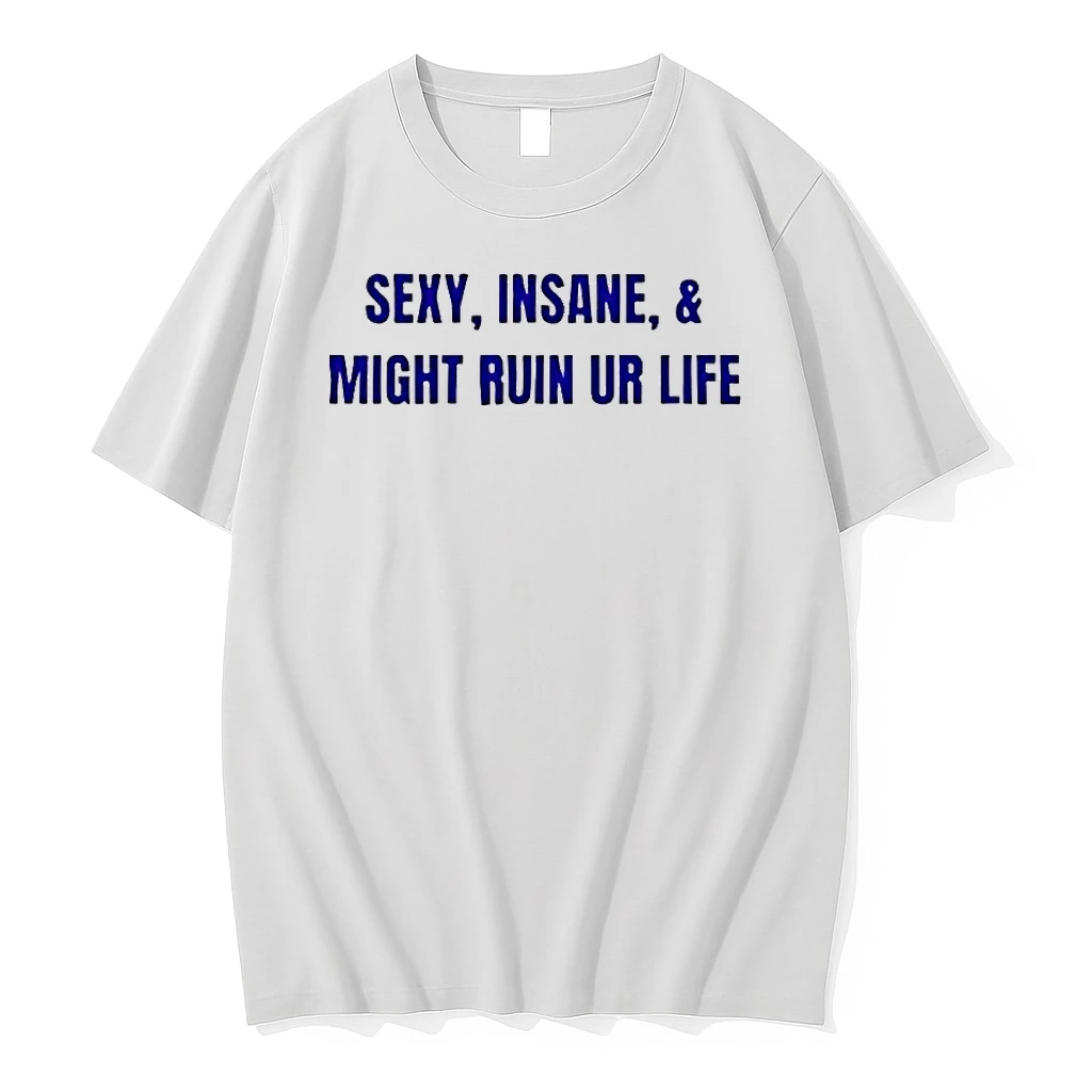 Sexy Insane And Might Ruin Your Life Music Lover Shirts