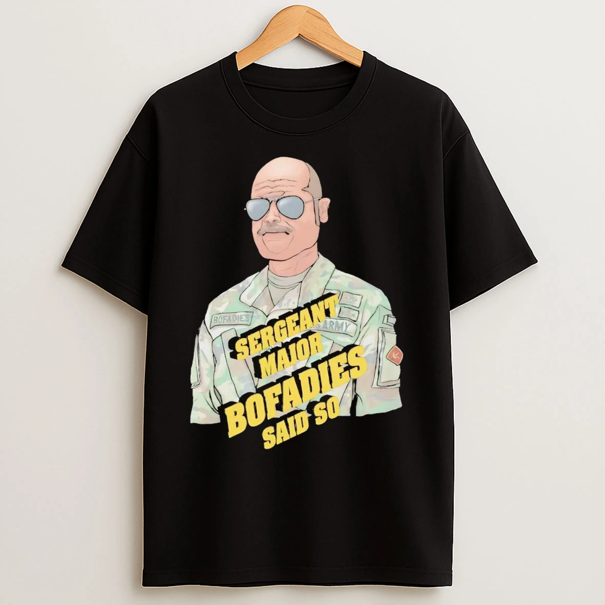 Sgt Maj Sergeant Major Bofadies Said So T Shirts