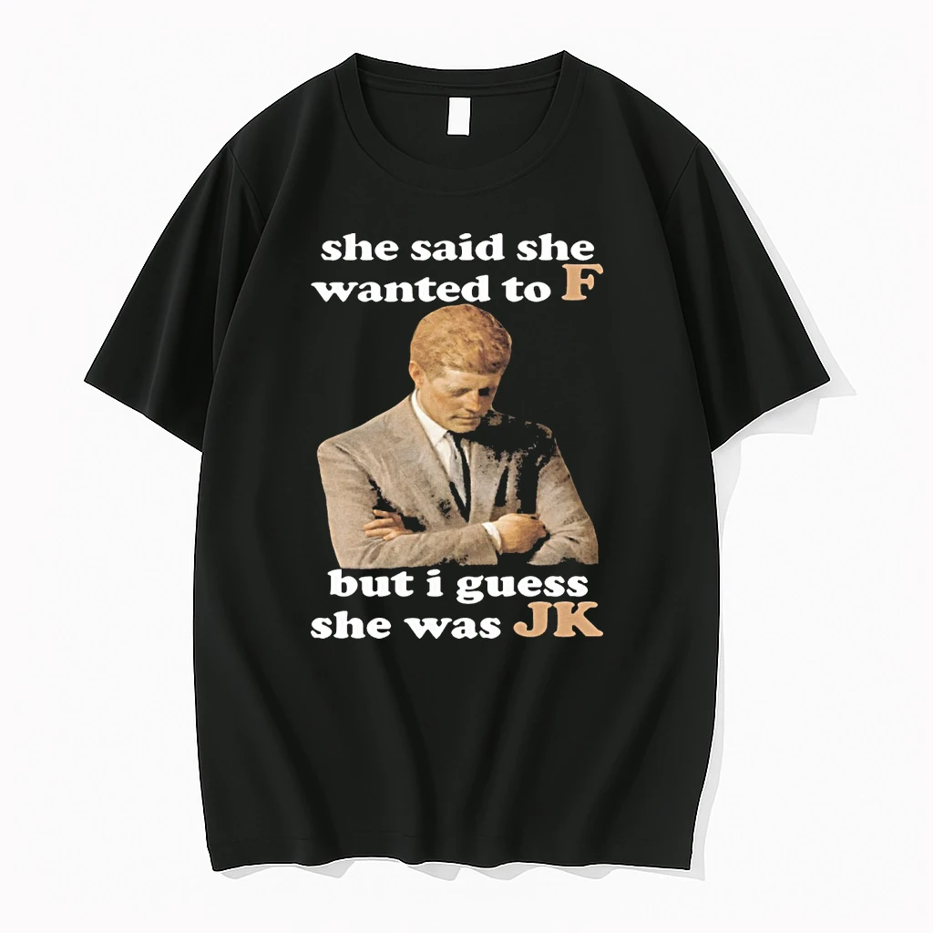 She Said She Wanted To F But I Guess She Was Jk 2025 Shirts