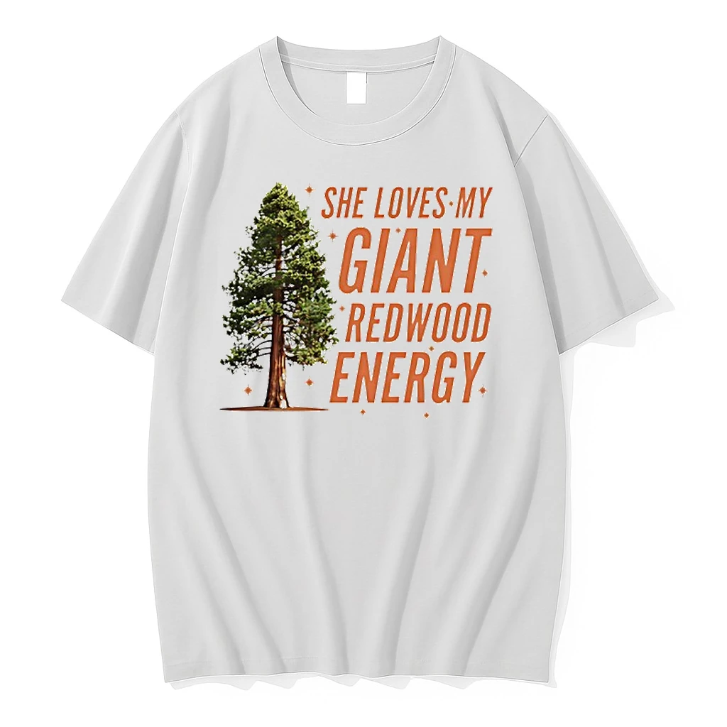 She Loves My Giant Redwood Energy Redwood Tree Shirts