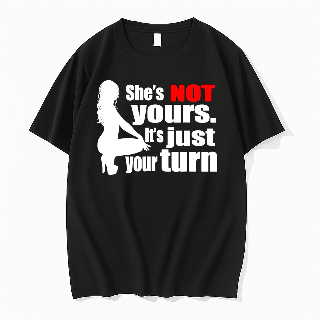 She Not Yours Its Just Your Turn Shirts