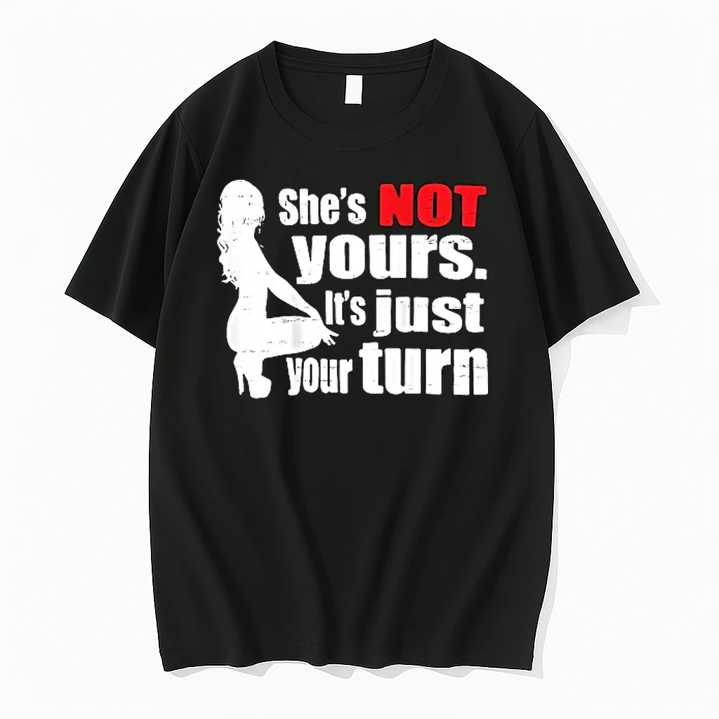 Shes Is Not Yours It Is Just Your Turn Shirts