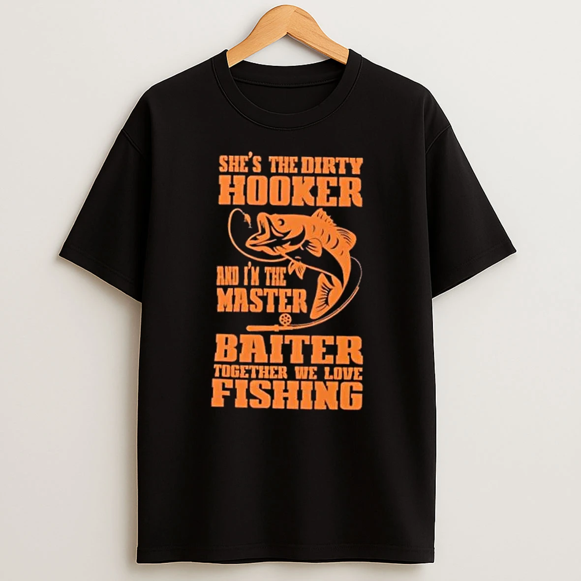Shes The Dirty Hooker Im The Master Baiter Fishing Shirts