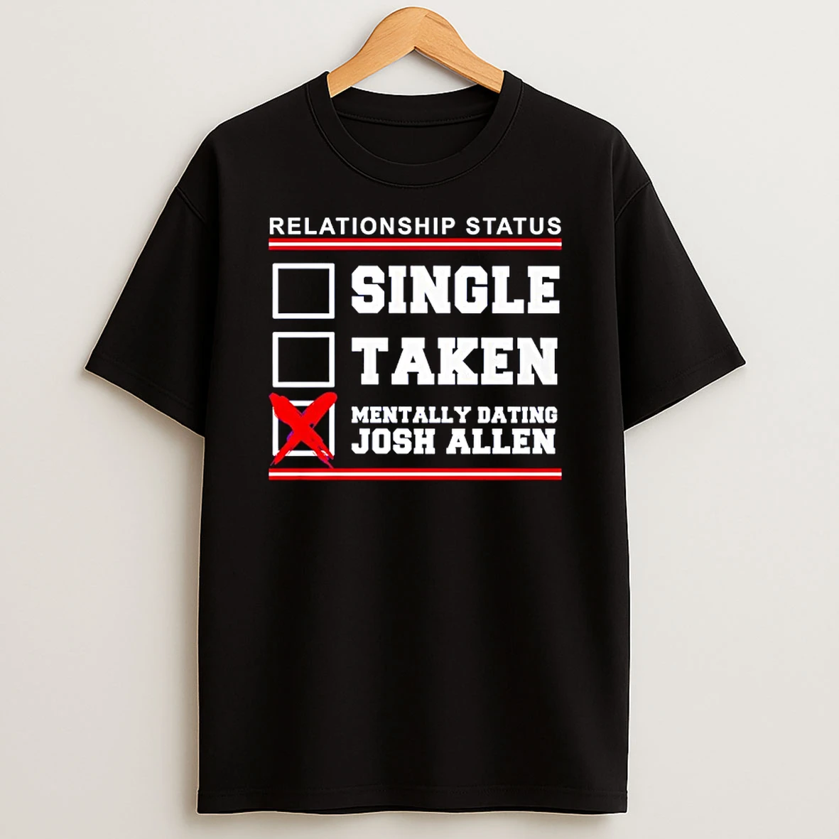 Single Taken Mentally Dating Josh Allen Shirts