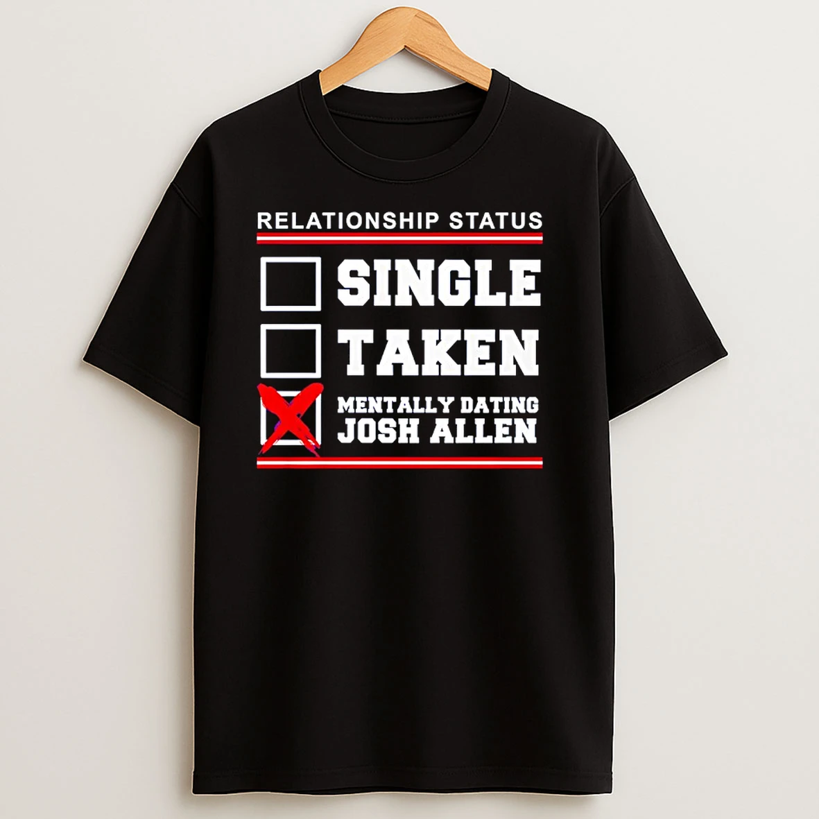 Single Taken Mentally Dating Josh Allen T Shirts