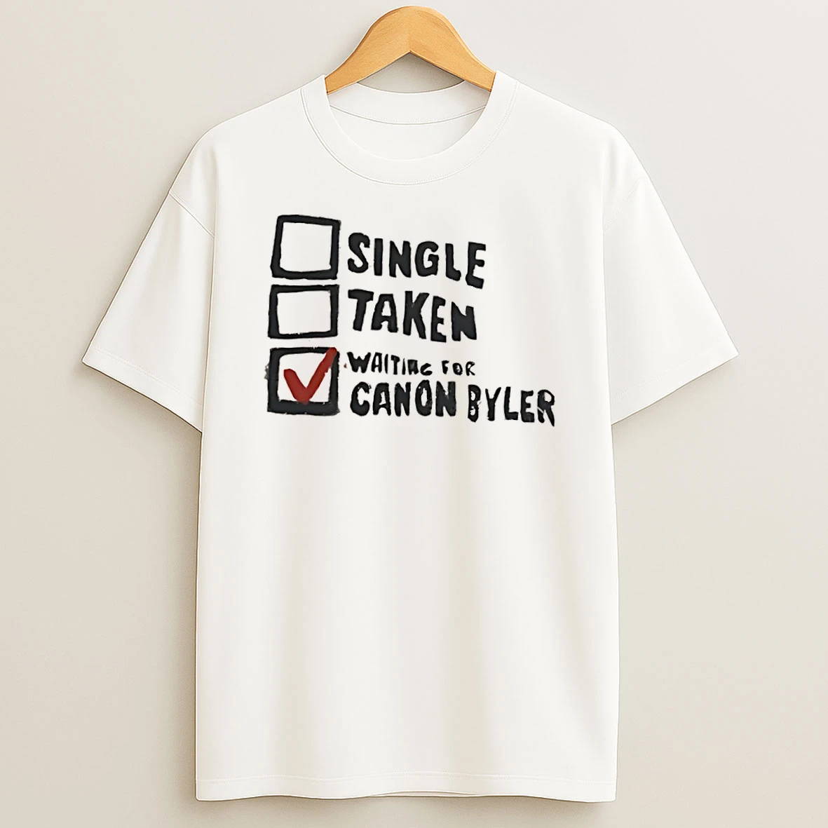 Single Taken Waiting For Canon Byler Shirts