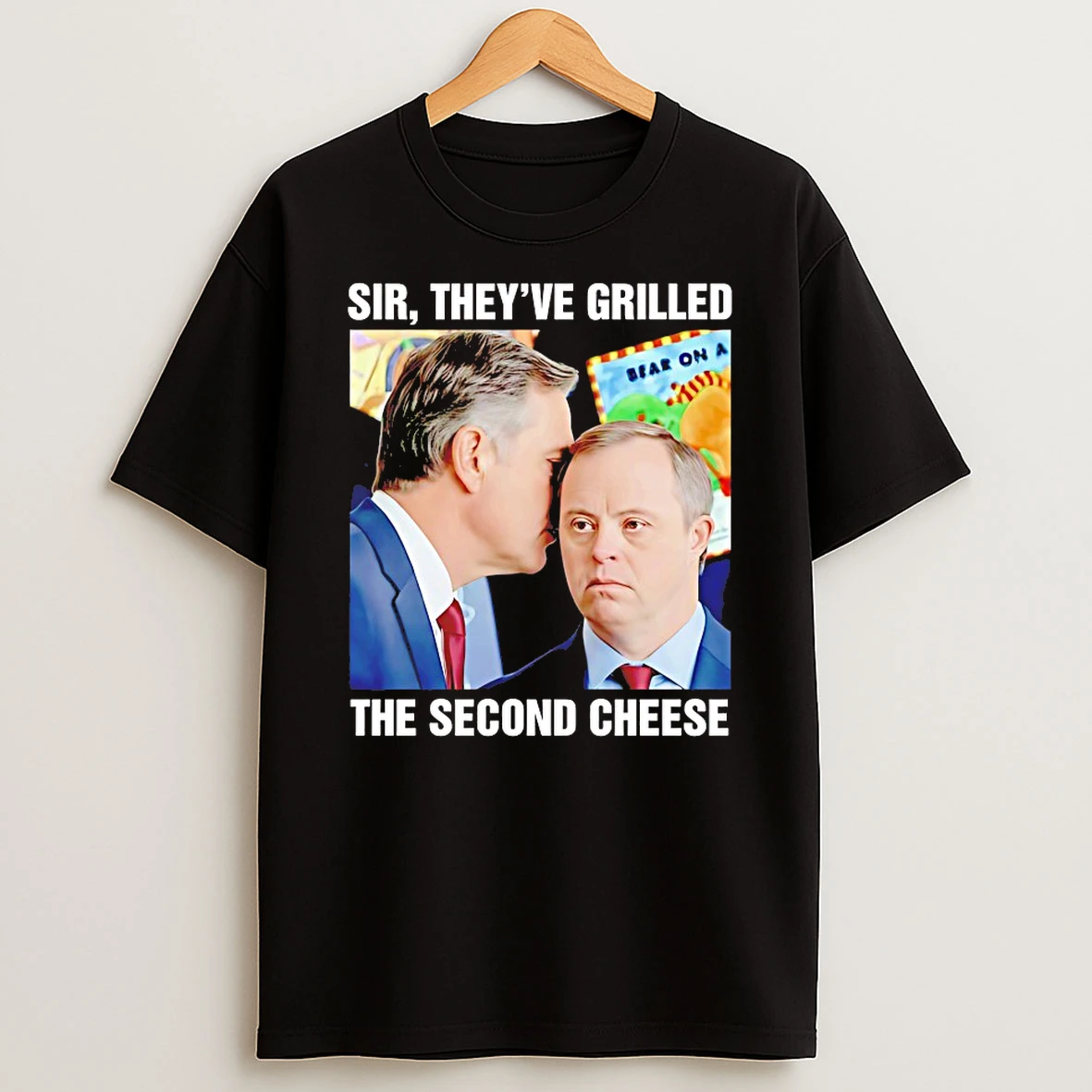 Sir Theyve Grilled The Second Cheese Shirts