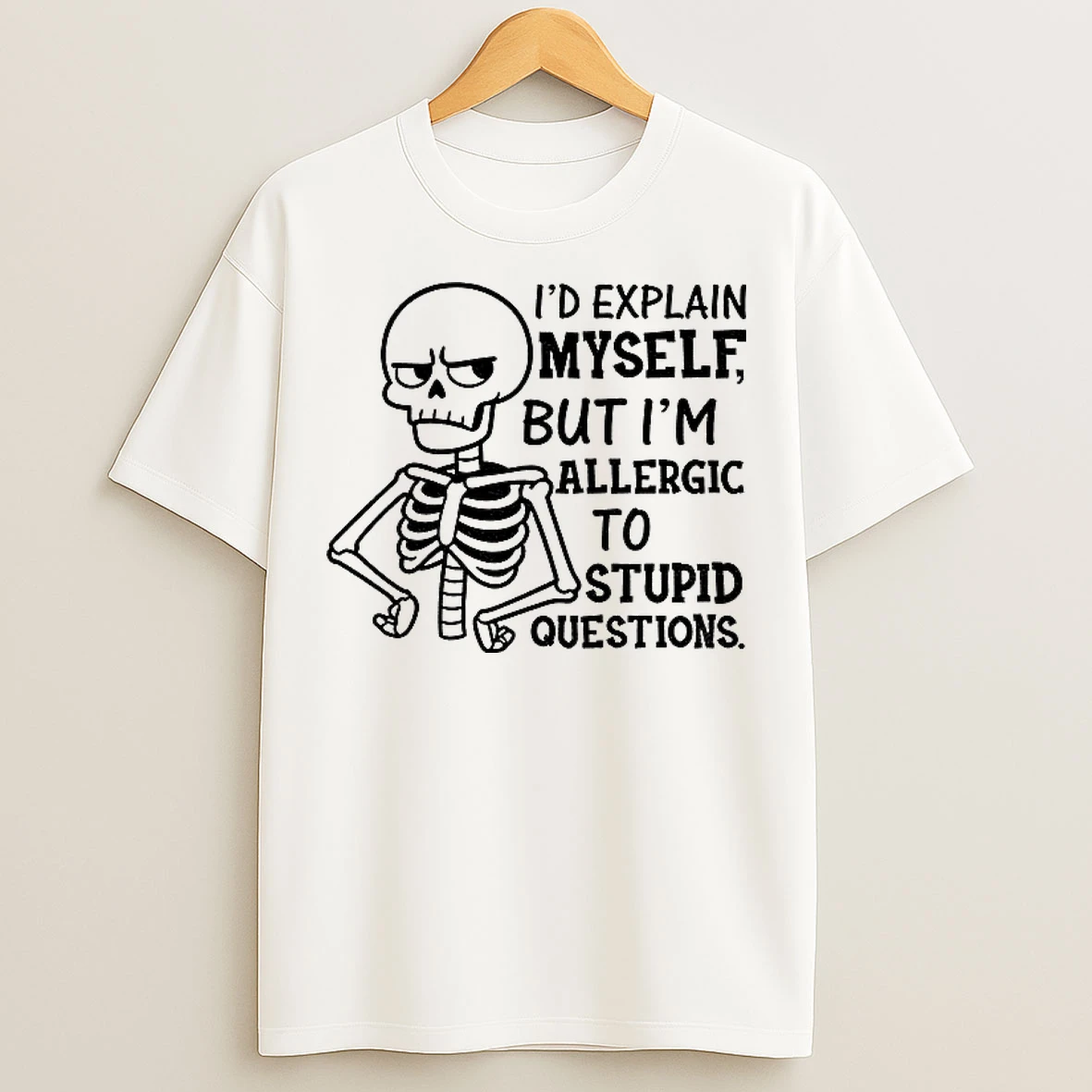 Skeleton Id Explain Myself But Im Allergic To Stupid Questions T Shirts