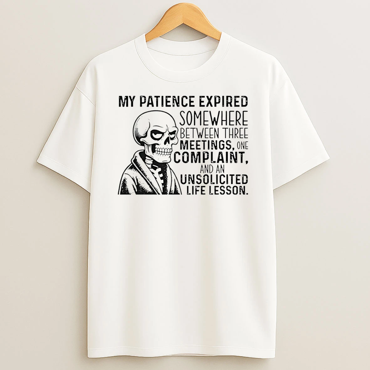Skeleton My Patience Expired Somewhere Between Three Meetings One Complaint Shirts
