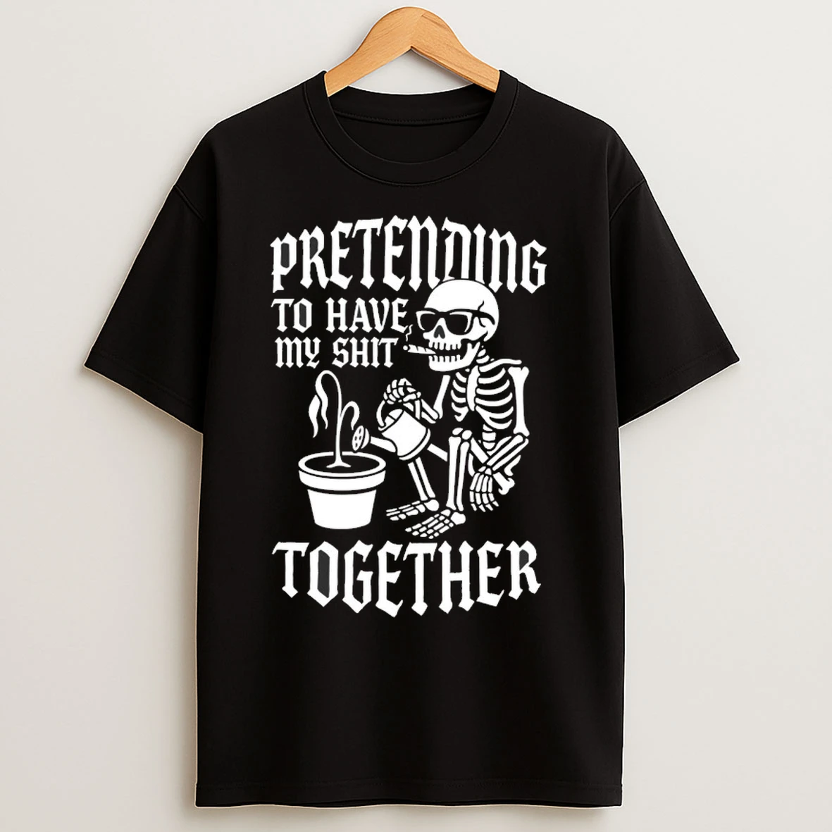 Skeleton Pretending To Have My Shit Together T Shirts