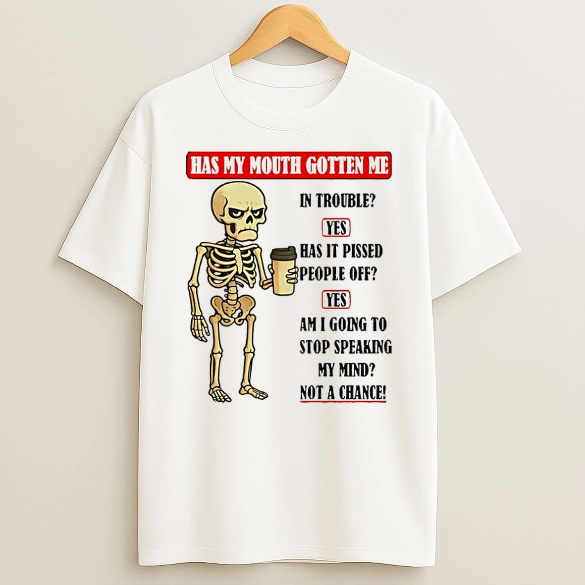 Skeleton Has My Mouth Gotten Me In Trouble Shirts