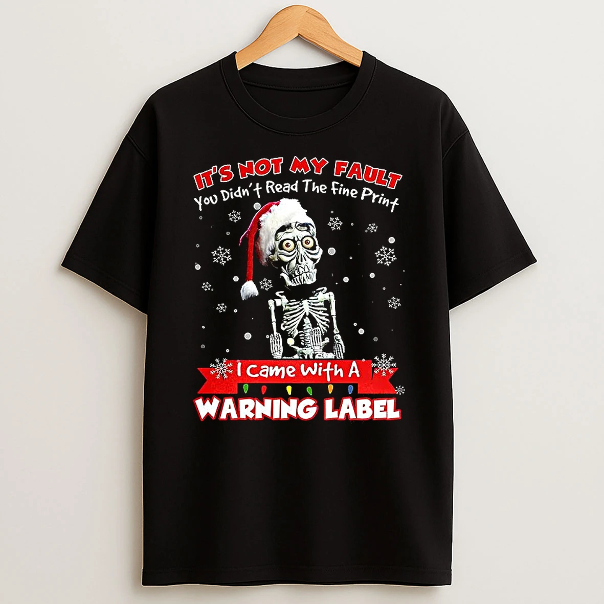 Skeleton Its Not My Fault I Came With A Warning Label Christmas Shirts