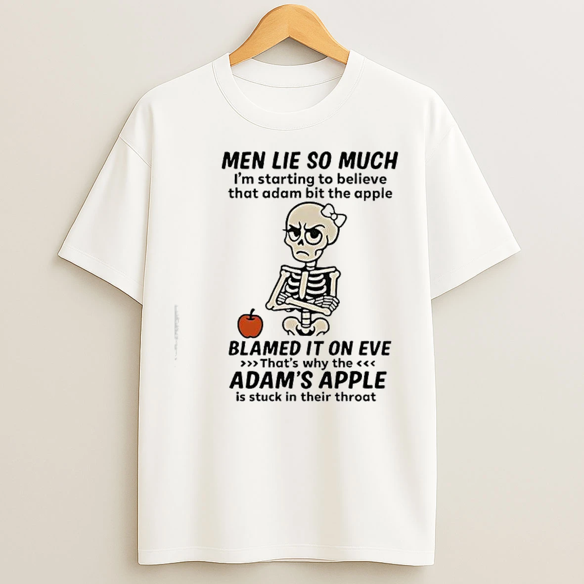 Skeleton Men Lie So Much Im Starting To Believe That Adam Bit The Apple T Shirts