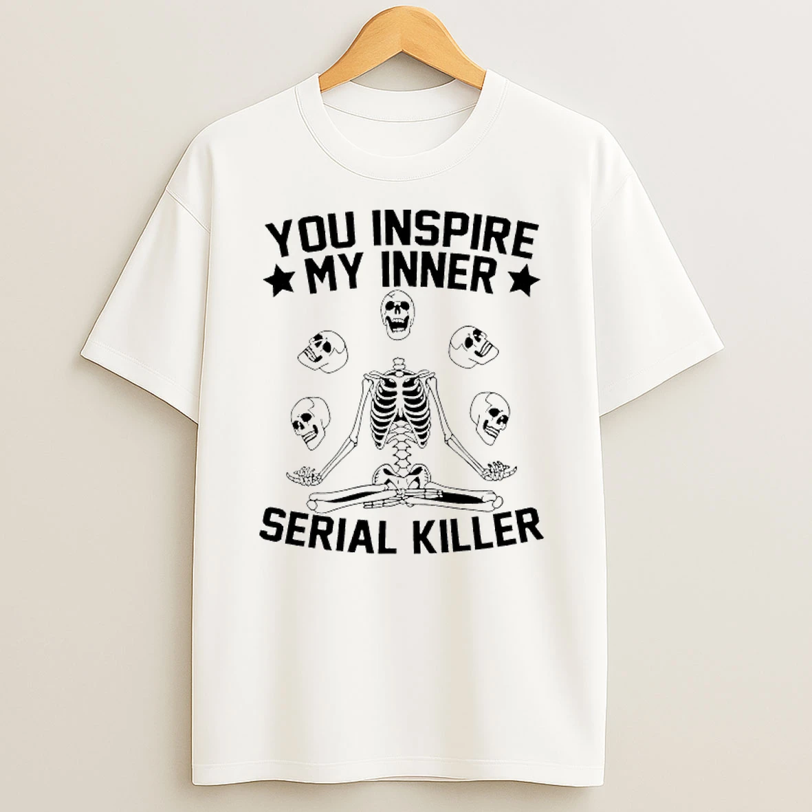 Skeleton You Inspire My Inner Serial Killer Shirts