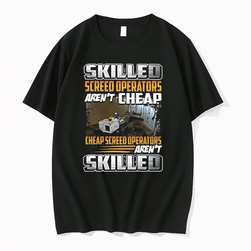 Skilled Screed Operators Arent Cheap Shirts