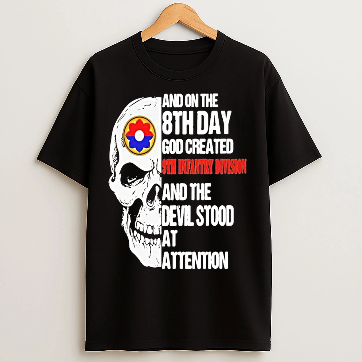 Skull And On The 8th Day God Created 9th Infantry Division And The Devil Stood At Attention T Shirts