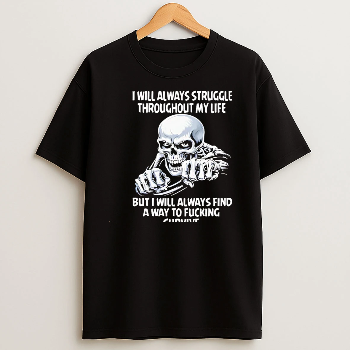 Skull I Will Always Struggle Throughout My Life But I Will Always Find A Way To Fucking Survive Christmas T Shirts