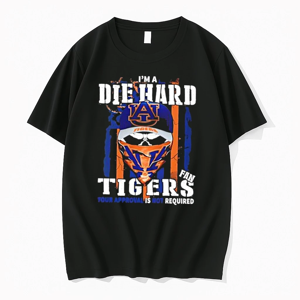 Skull Im A Die Hard Auburn Tigers Fan Your Approval Is Not Required Shirts