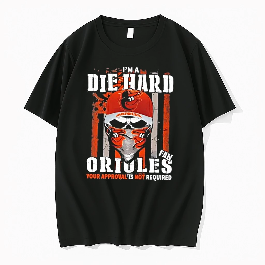Skull Im A Die Hard Baltimore Orioles Fan Your Approval Is Not Required Us Flag Shirts
