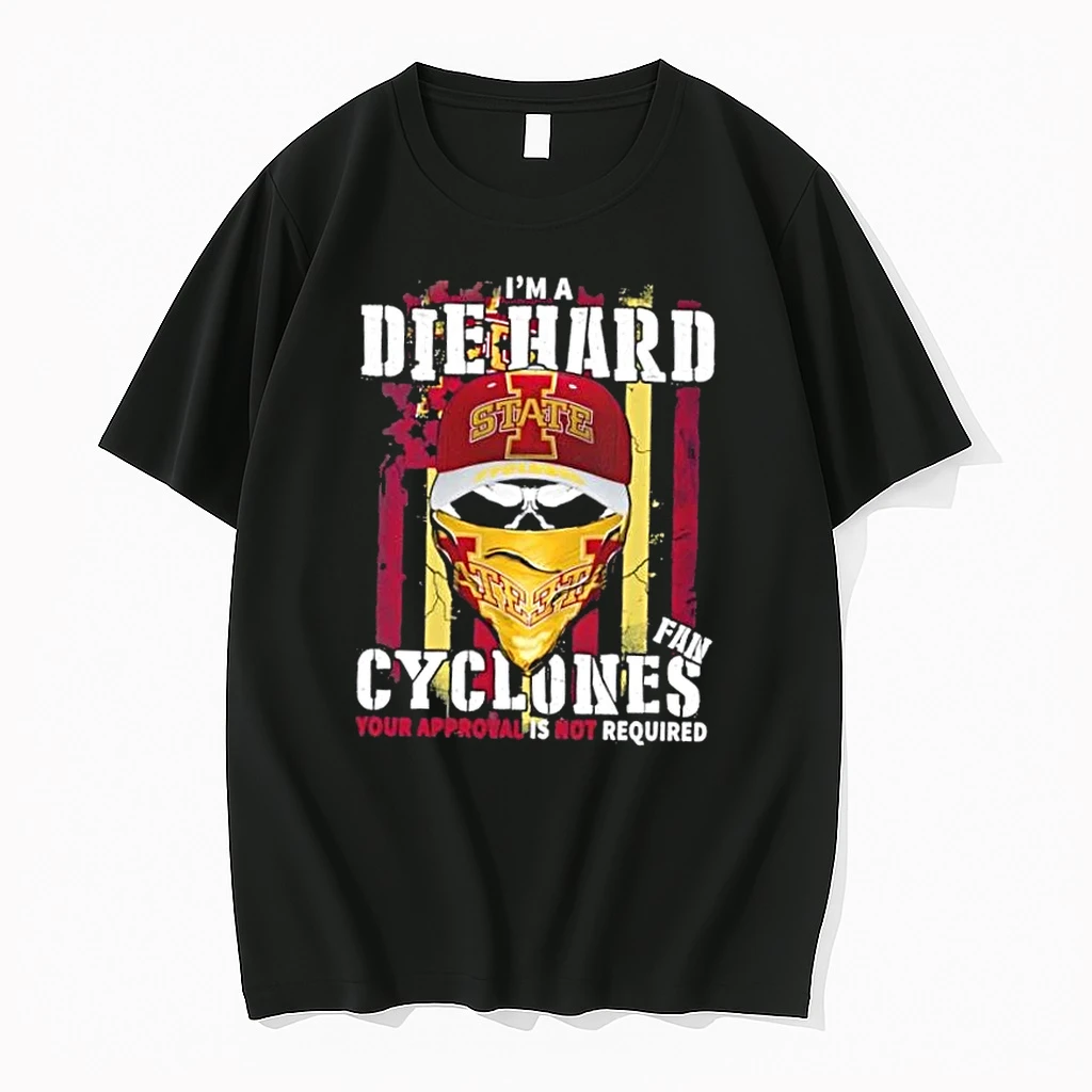 Skull Im A Die Hard Iowa State Cyclones Fan Your Approval Is Not Required Shirts