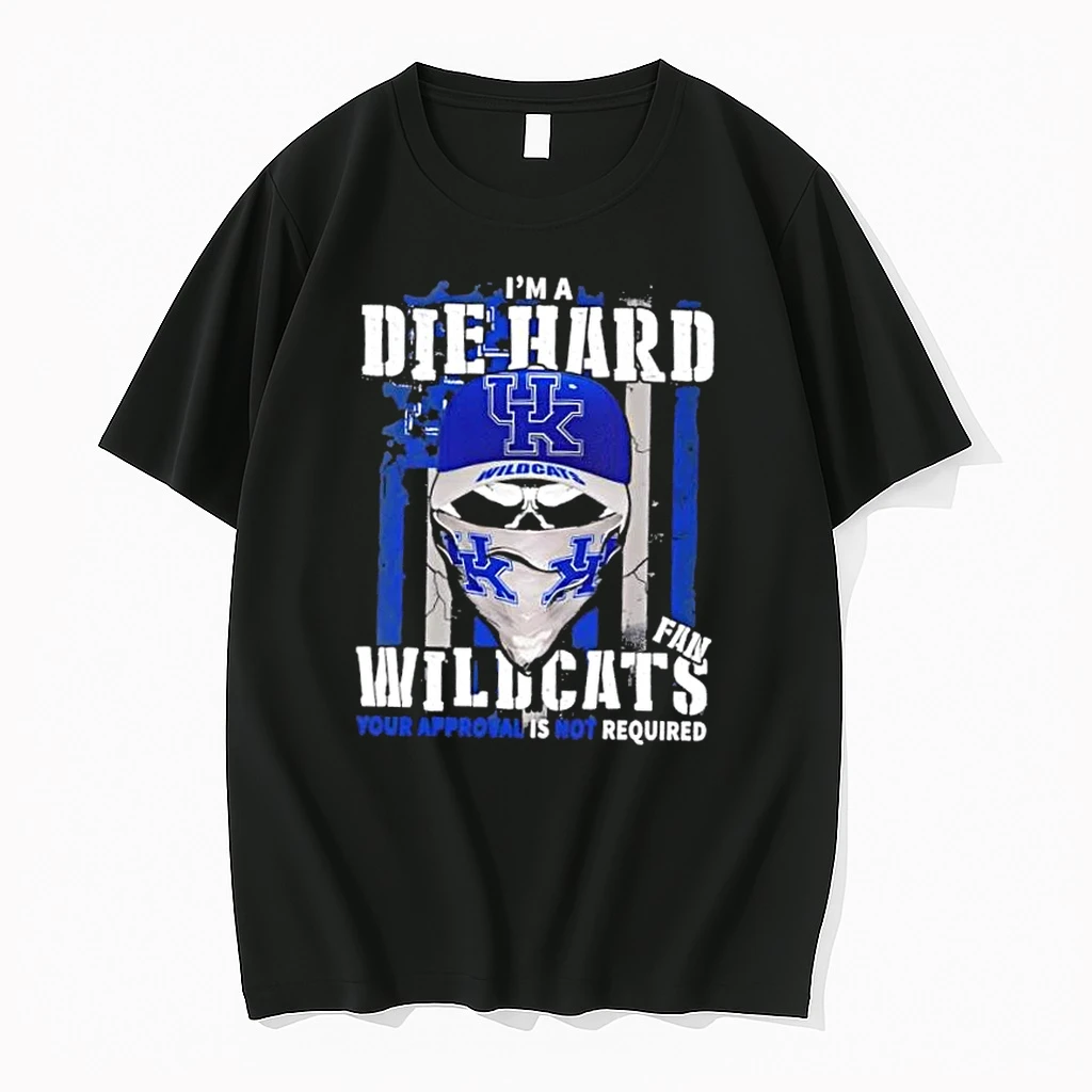 Skull Im A Die Hard Kentucky Wildcats Fan Your Approval Is Not Required Shirts
