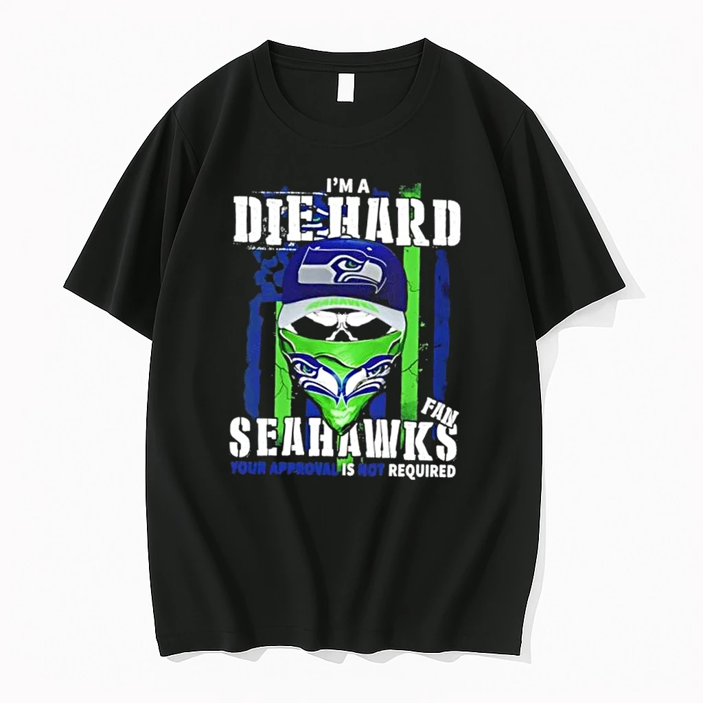 Skull Im A Die Hard Seattle Seahawks Fan Your Approval Is Not Required Shirts