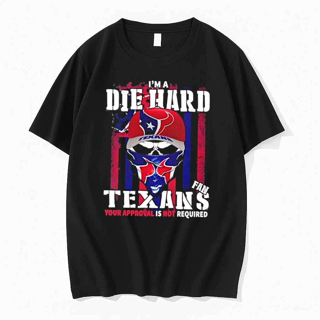 Skull Im Die Hard Houston Texans Fan Your Approval Is Not Required Shirts