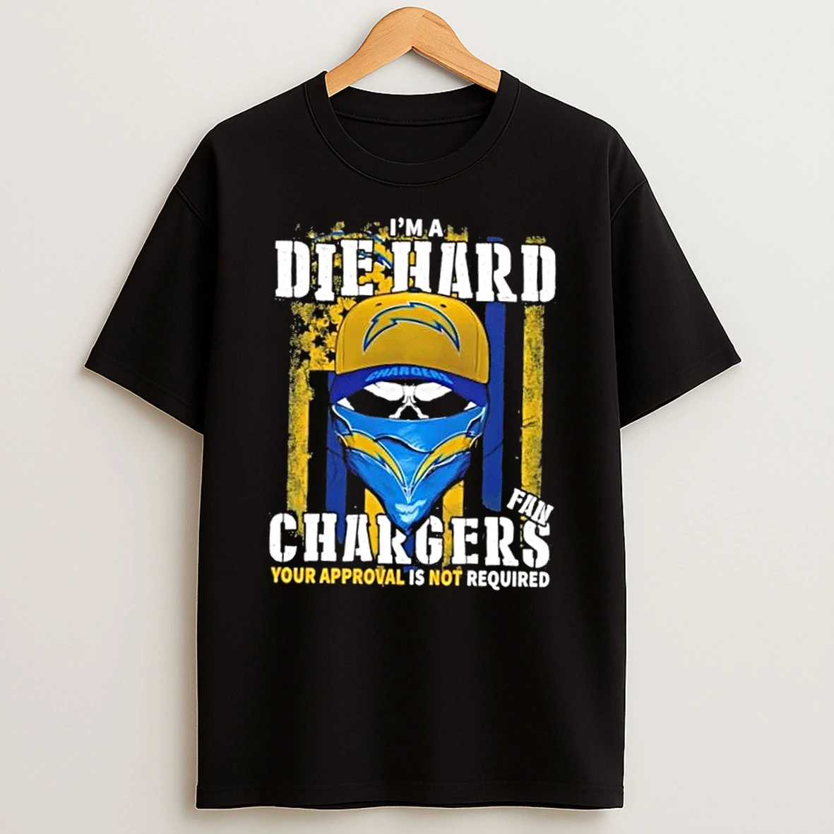 Skull Im Die Hard Los Angeles Chargers Fan Your Approval Is Not Required Shirts