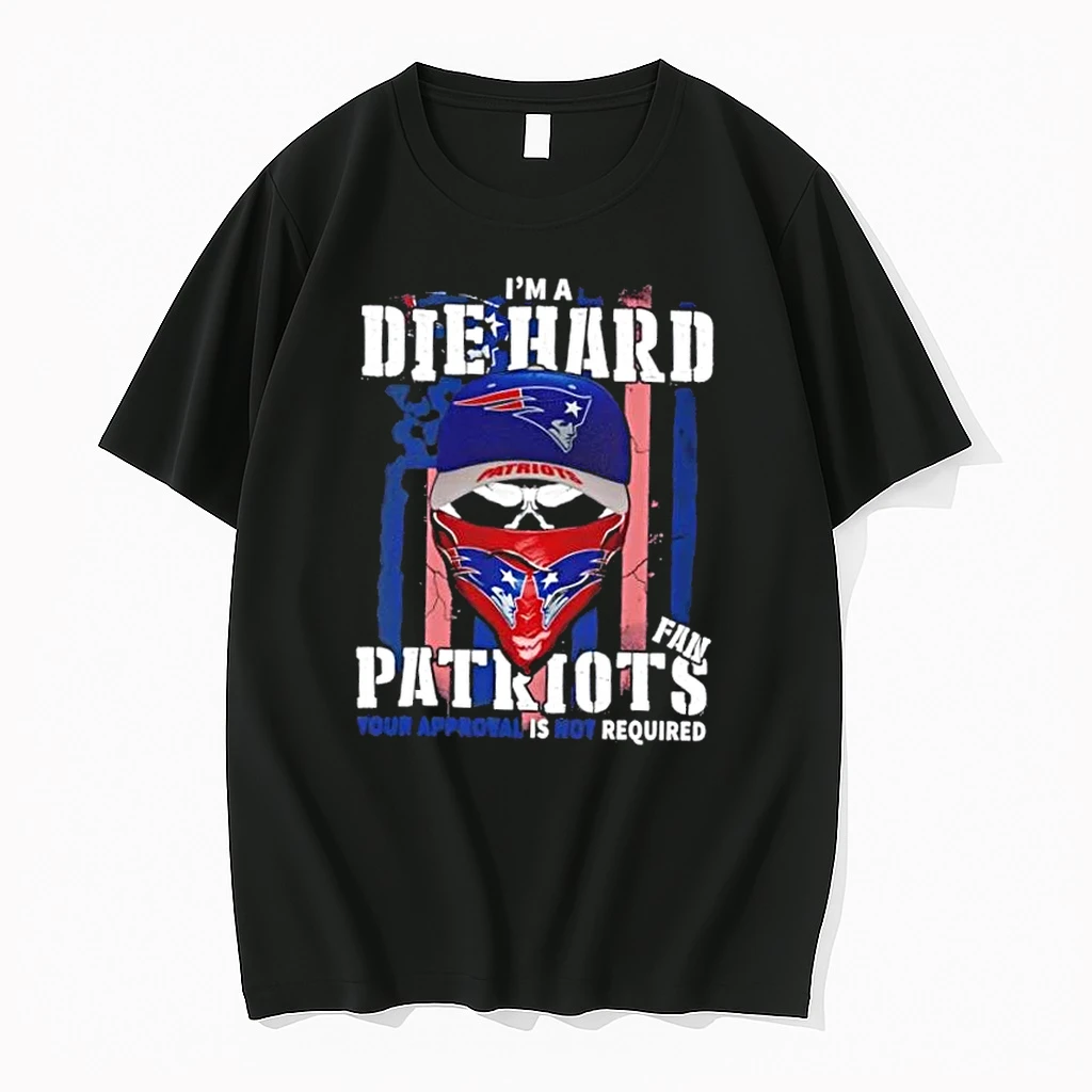 Skull Im Die Hard New England Patriots Fan Your Approval Is Not Required Shirts