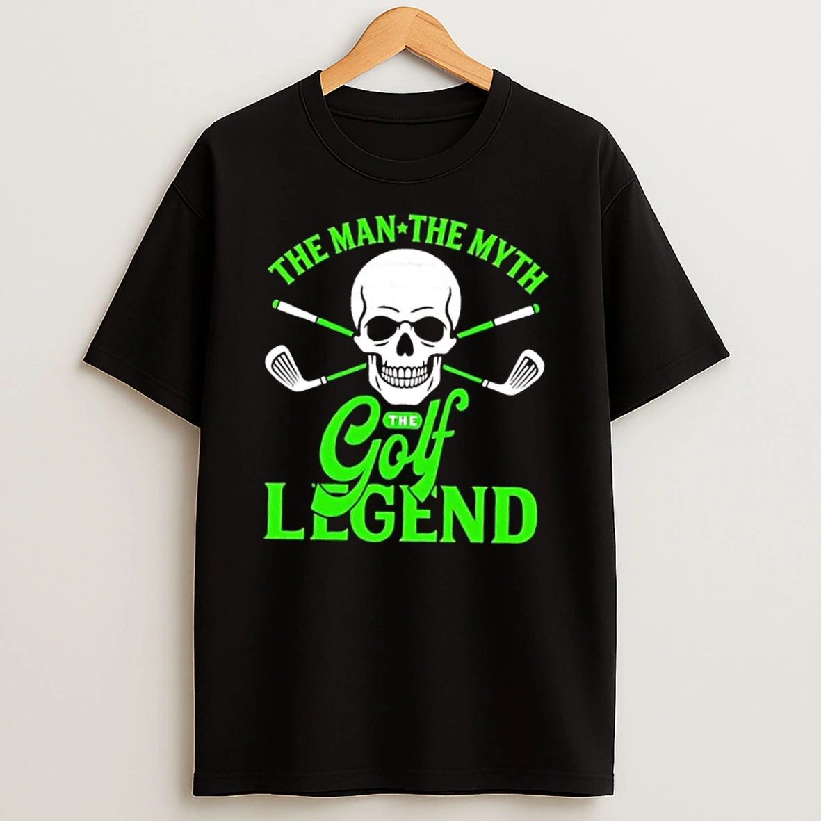 Skull The Man The Myth The Golf Legend Shirts