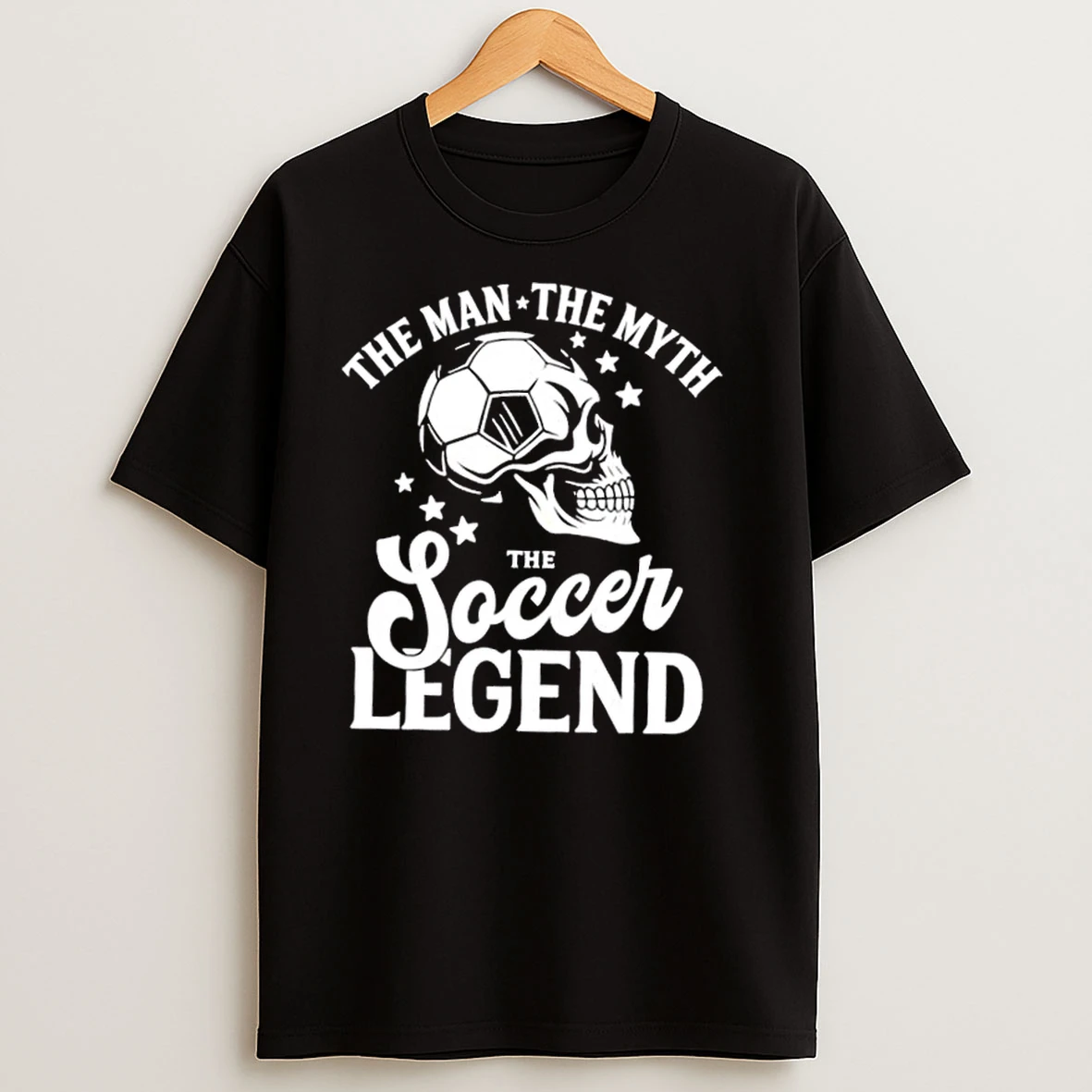 Skull The Man The Myth The Soccer Legend T Shirts