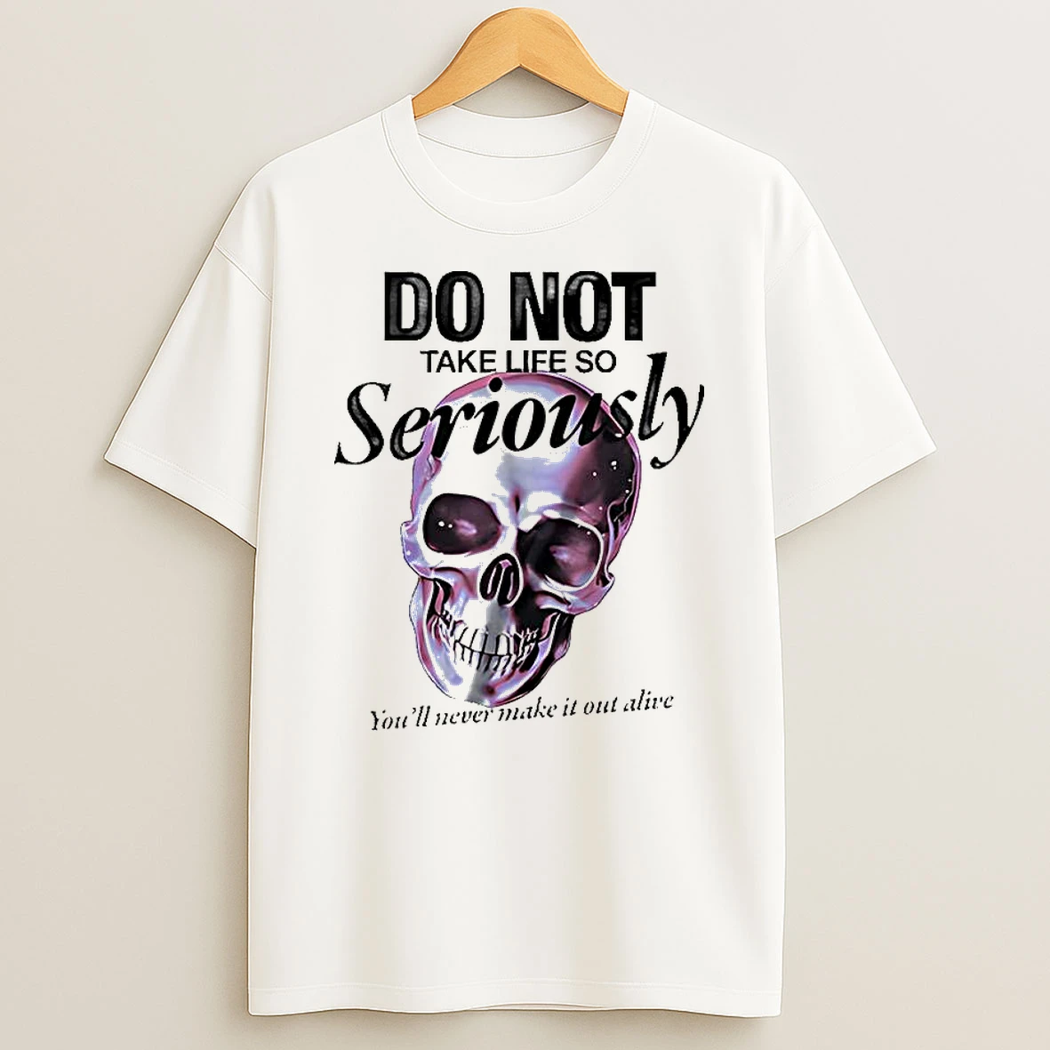 Skull Do Not Take Life So Seriously Youll Never Make It Out Alive Shirts