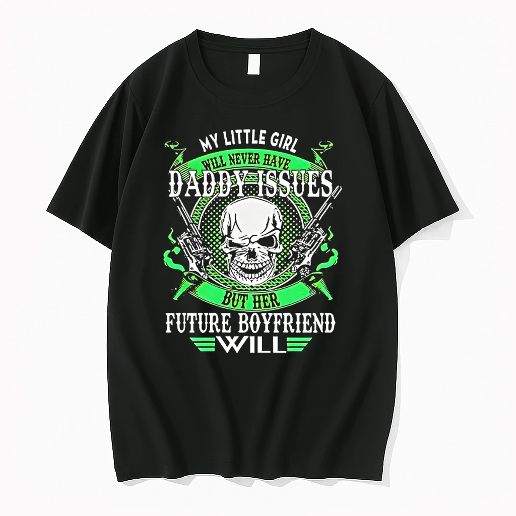 Skull Gun My Little Girl Will Never Have Daddy Issues But Her Future Boyfriend Will Shirts
