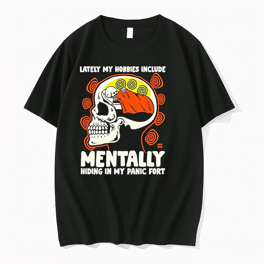 Skull Lately My Hobbies Include Mentally Hiding In My Panic Fort Shirts