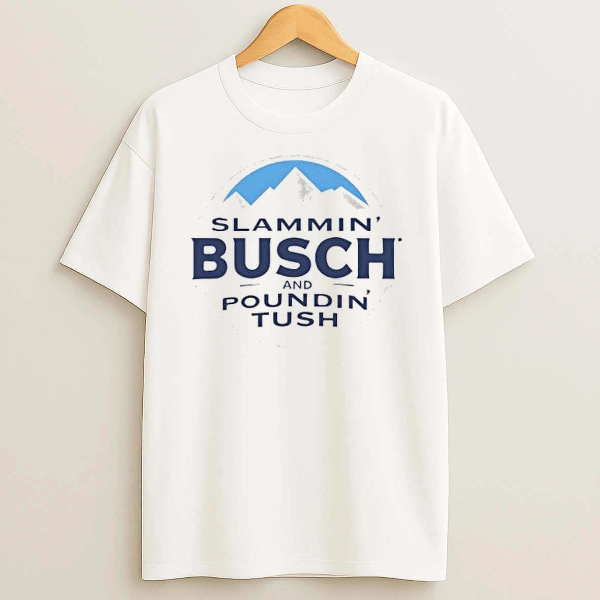 Slammin Busch And Poundin Tush Busch Light Logo Shirts