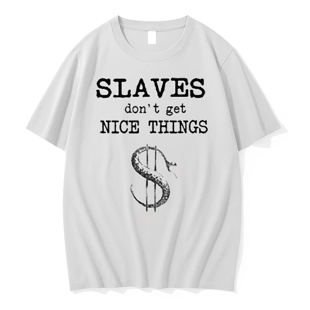 Slaves Dont Get Nice Things Shirts