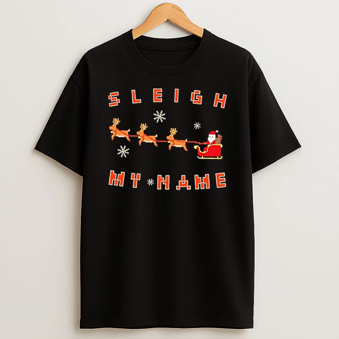 Sleigh My Name Christmas Shirts