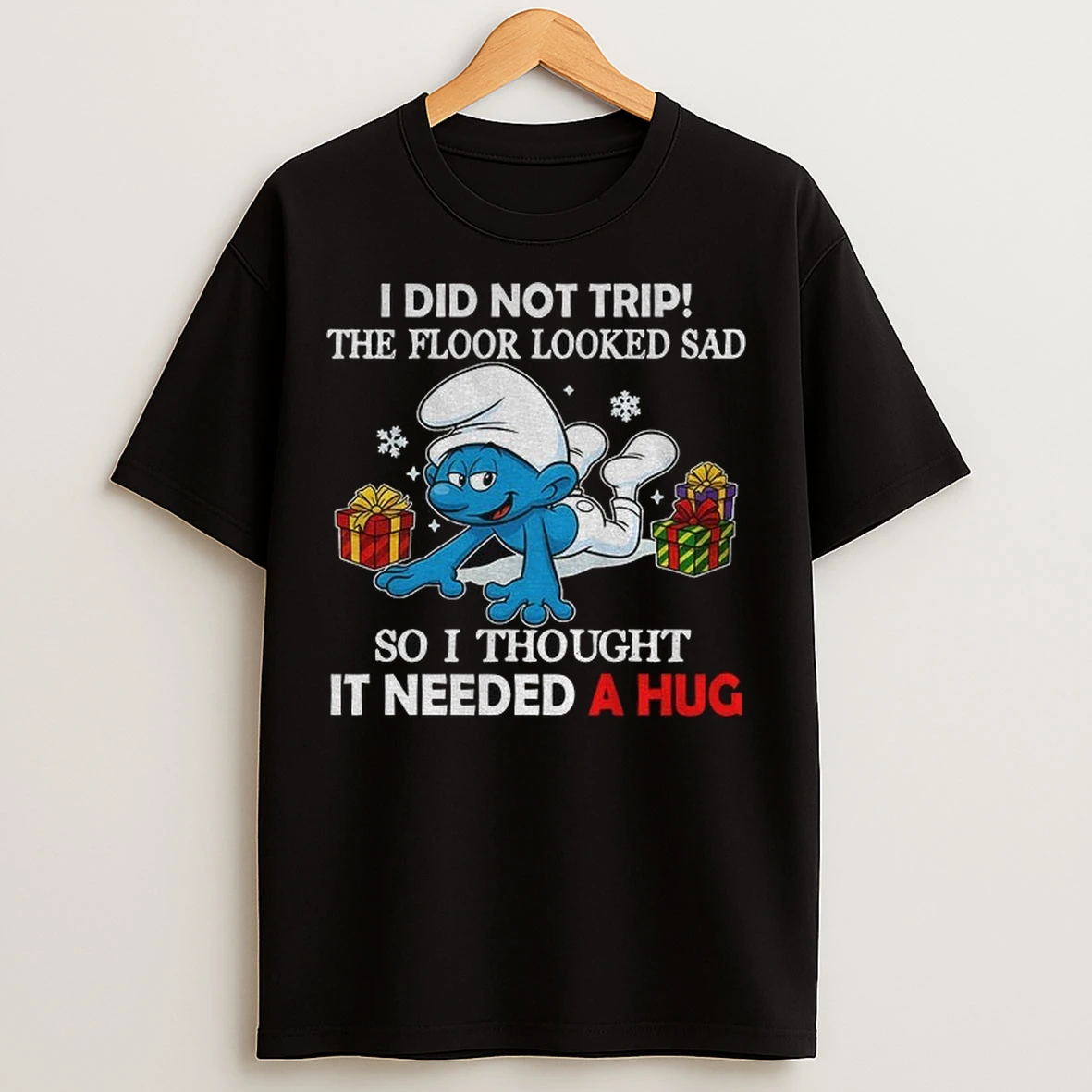 Smurf I Did Not Trip The Floor Looked Sad So I Thought It Needed A Hug T Shirts