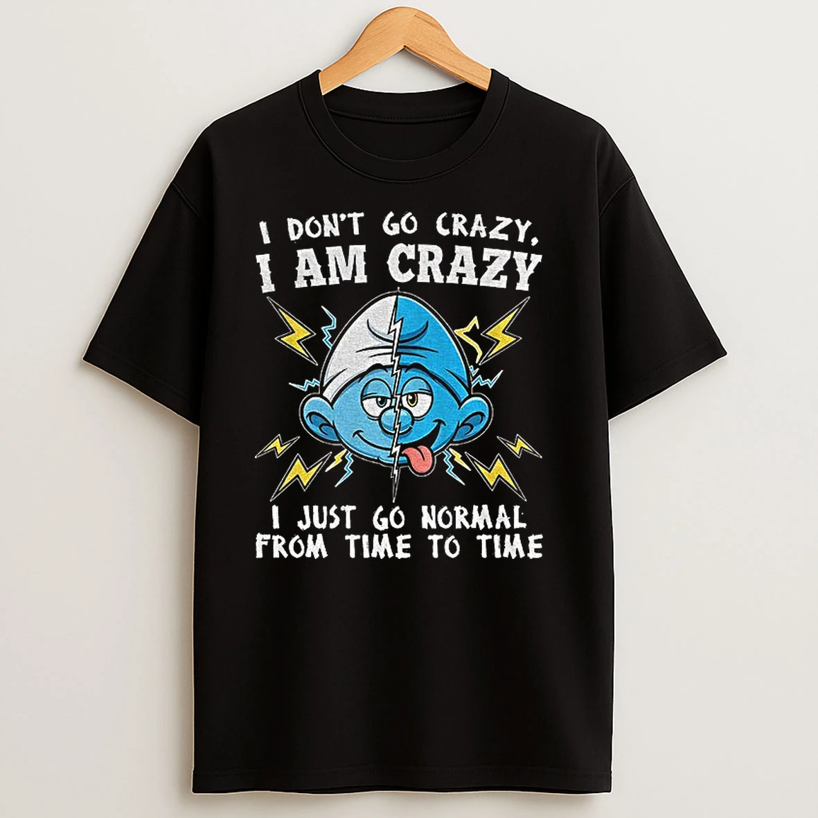 Smurf I Dont Go Crazy I Am Crazy I Just Go Normal From Time To Time T Shirts